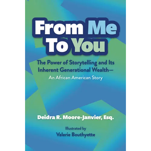 From Me to You: The Power of Storytelling and Its Inherent Generational Wealth--An African American Story