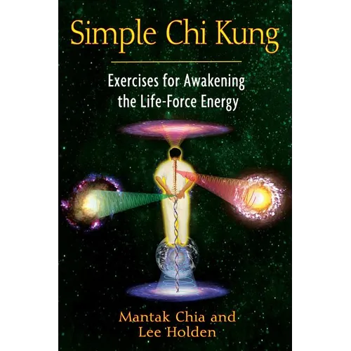 Simple CHI Kung: Exercises for Awakening the Life-Force Energy