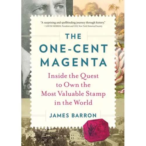 The One-Cent Magenta: Inside the Quest to Own the Most Valuable Stamp in the World