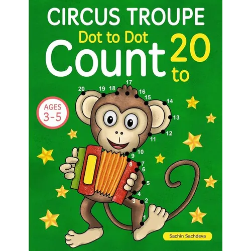 Circus Troupe: Dot To Dot Count to 20 (Kids Ages 4-8)