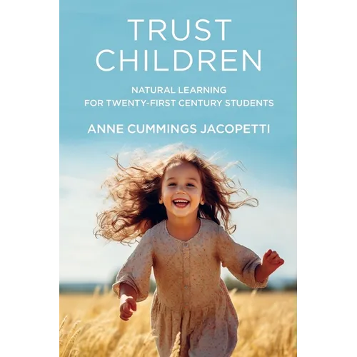 Trust Children: Natural Learning for Twenty-First Century Students