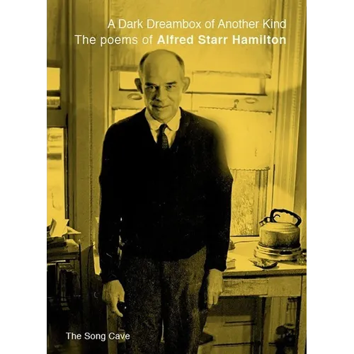 A Dark Dreambox of Another Kind: The Poems of Alfred Starr Hamilton