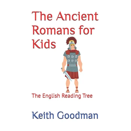 The Ancient Romans for Kids: The English Reading Tree