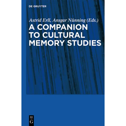A Companion to Cultural Memory Studies