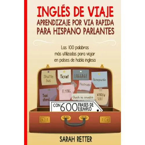 Ingles de Viaje: Aprendizaje por Via Rapida para Hispano Parlantes: Las 100 palabras más utilizadas para viajar en países de habla inglesa.