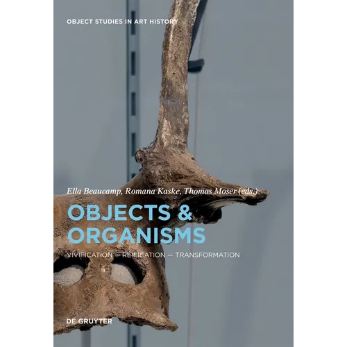 Objects and Organisms: Vivification - Reification - Transformation
