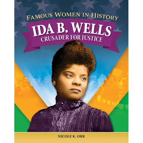 Famous Women in History: Ida B. Wells: Crusader for Justice