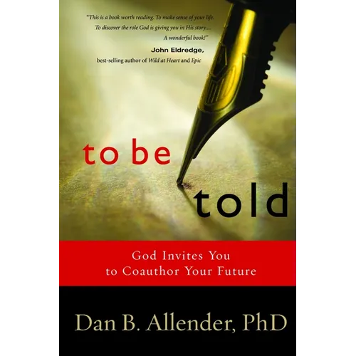 To Be Told: Know Your Story, Shape Your Future
