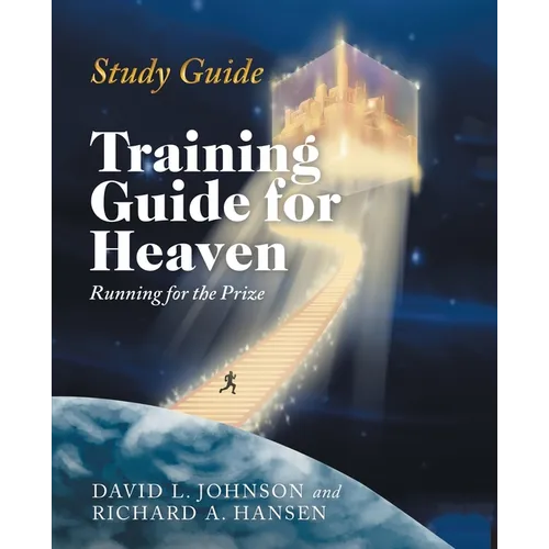 Training Guide for Heaven: Running for the Prize Study Guide