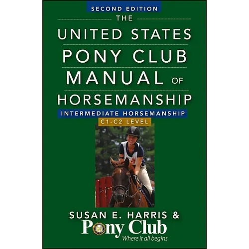 The United States Pony Club Manual of Horsemanship Intermediate Horsemanship (C Level)