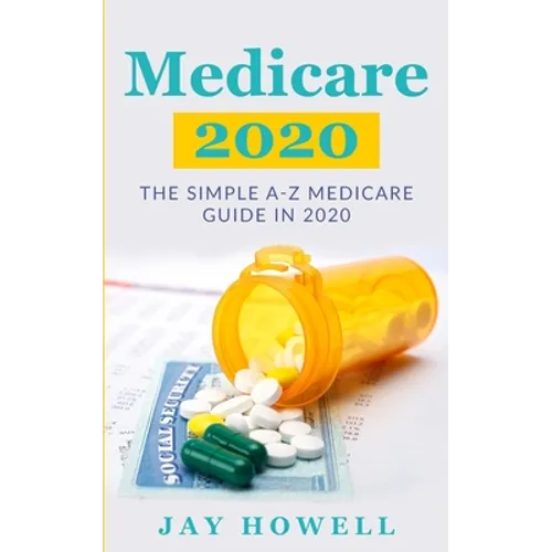 Medicare 2020: The Simple A-Z Medicare Guide In 2020