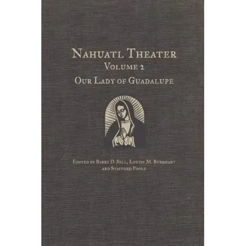 Nahuatl Theater: Nahuatl Theater Volume 2: Our Lady of Guadalupe