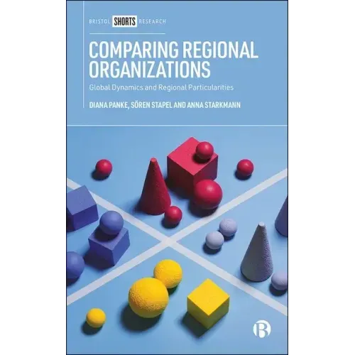 Comparing Regional Organizations: Global Dynamics and Regional Particularities
