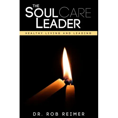 The Soul Care Leader: Healthy Living and Leading