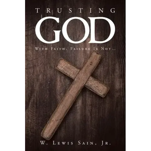 Trusting God: With Faith, Failure Is Not...