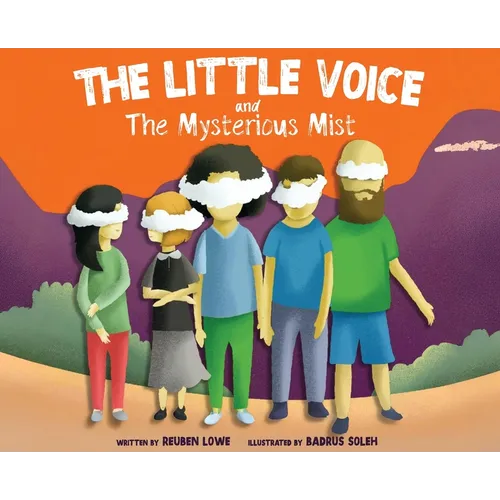 The Little Voice & The Mysterious Mist: Helping Kids Face Big Feelings and Worries through Mindfulness with Kindness