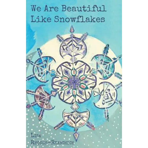 We Are Beautiful Like Snowflakes