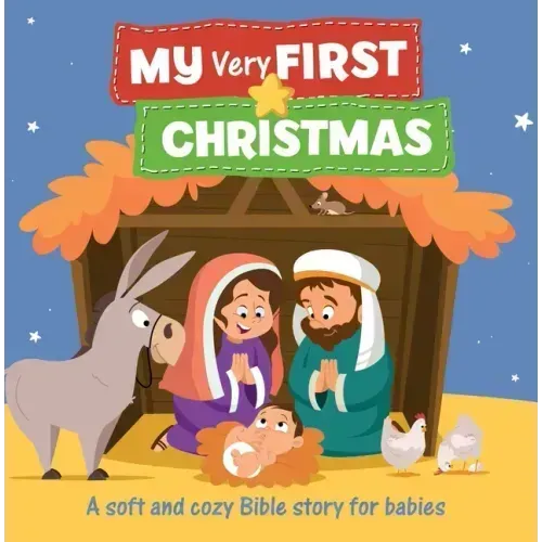 My Very First Christmas: A Soft and Cozy Bible Story for Babies