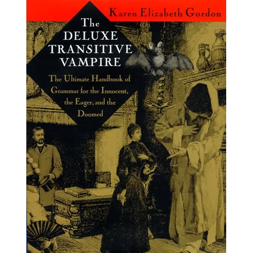 The Deluxe Transitive Vampire: A Handbook of Grammar for the Innocent, the Eager, and the Doomed