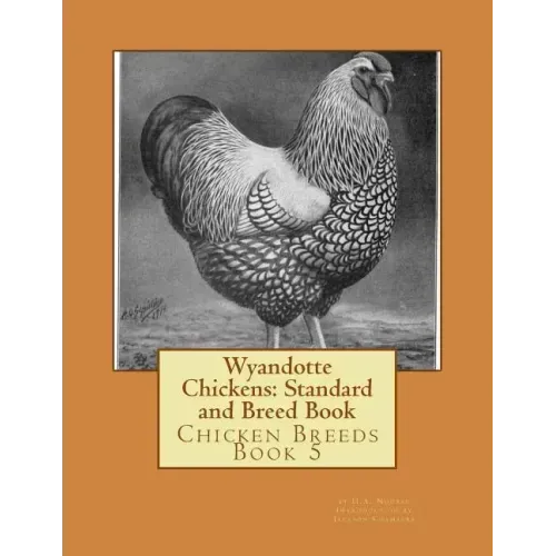 Wyandotte Chickens: Standard and Breed Book