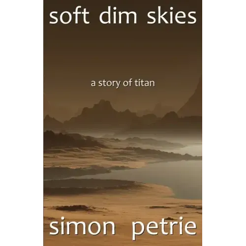 Soft Dim Skies: (a story of Titan)
