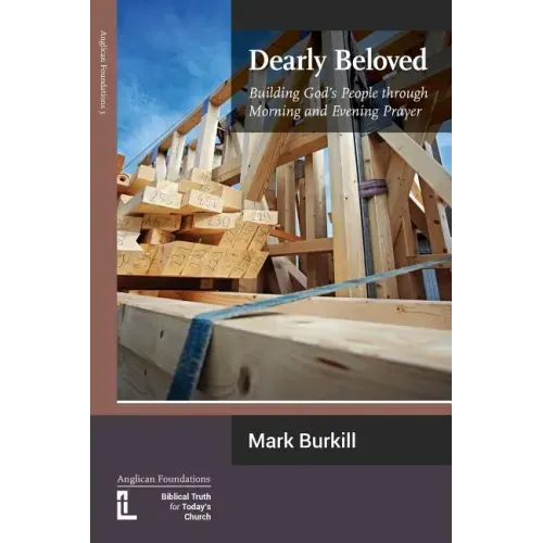Dearly Beloved: Building God's People Through Morning and Evening Prayer