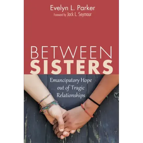 Between Sisters: Emancipatory Hope Out of Tragic Relationships