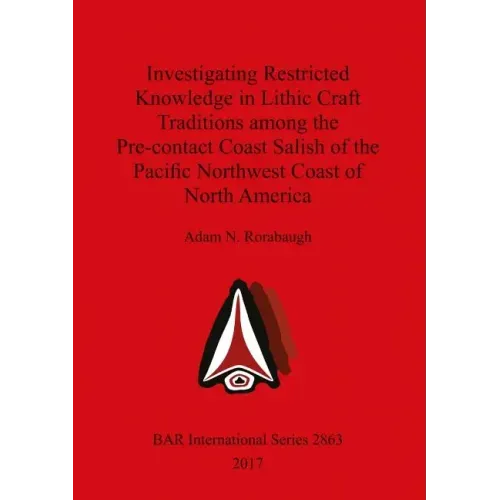Investigating Restricted Knowledge in Lithic Craft Traditions among the Pre-contact Coast Salish of the Pacific Northwest Coast of North America