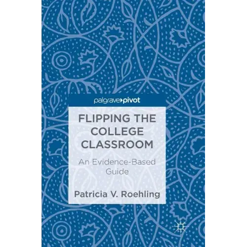 Flipping the College Classroom: An Evidence-Based Guide