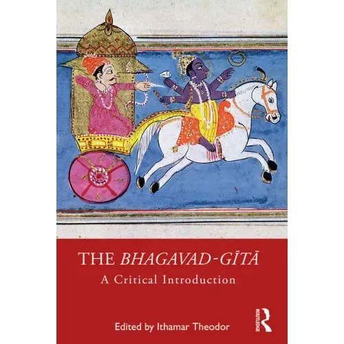 The Bhagavad-Gītā: A Critical Introduction