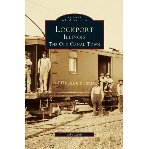 Lockport, Illinois: The Old Canal Town