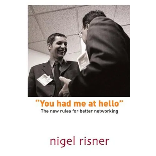 You had me at hello: The new rules for better networking