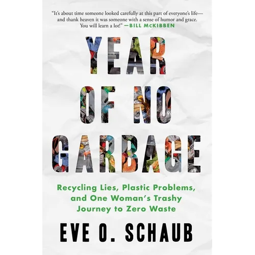 Year of No Garbage: Recycling Lies, Plastic Problems, and One Woman's Trashy Journey to Zero Waste