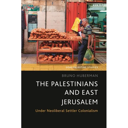 The Palestinians and East Jerusalem: Under Neoliberal Settler Colonialism