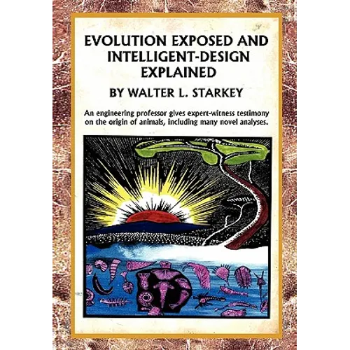 Evolution Exposed and Intelligent Designed Explained