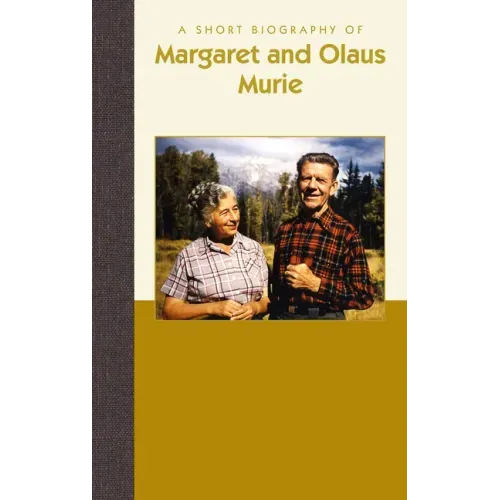 A Short Biography of Margaret and Olaus Murie