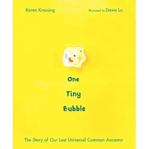 One Tiny Bubble: The Story of Our Last Universal Common Ancestor