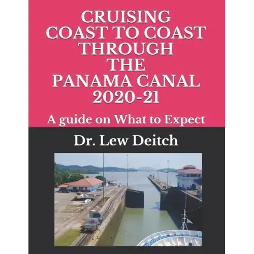 Cruising Coast to Coast Through the Panama Canal 2020-21: A guide on What to Expect