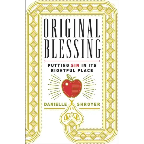 Original Blessing: Putting Sin in Its Rightful Place