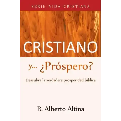Cristiano y... ¿Próspero?: Descubra la verdadera prosperidad bíblica