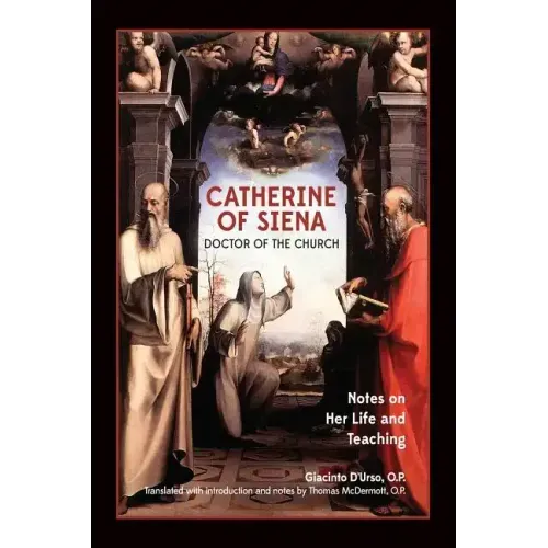 Catherine of Siena, Doctor of the Church: Notes on her life and teaching.