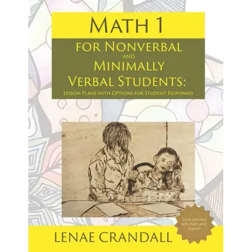 Math 1: For Nonverbal and Minimally Verbal Students: Lesson Plans with Options for Student Responses
