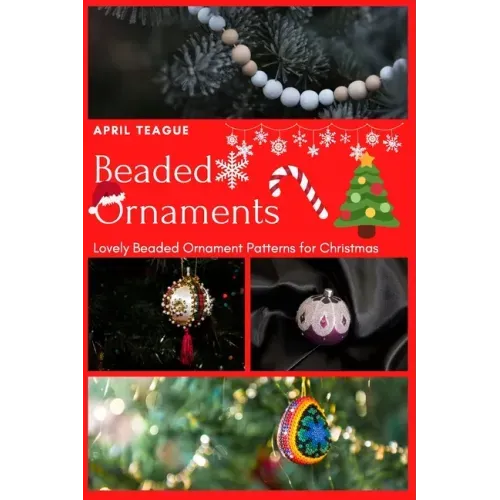 Beaded Ornaments: Lovely Beaded Ornament Patterns for Christmas