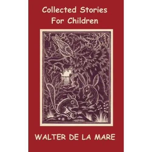 Collected Stories for Children - 17 short stories - Dick and the Beanstalk, The Dutch Cheese, A Penny a Day, The Scarecrow, The Three Sleeping Boys of