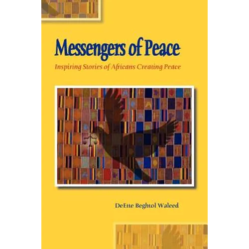 Messengers of Peace: Inspiring Stories of Africans Creating Peace
