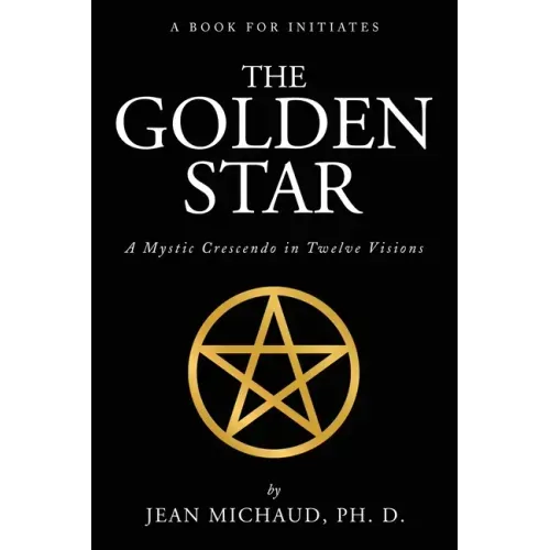 The Golden Star: A Mystic Crescendo in Twelve Visions
