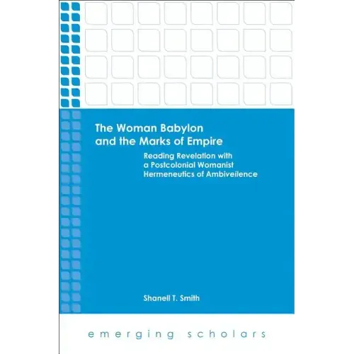 The Woman Babylon and the Marks of Empire: Reading Revelation with a Postcolonial Womanist Hermeneutics of Ambiveilence