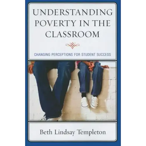 Understanding Poverty in the Classroom: Changing Perceptions for Student Success