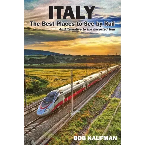 Italy The Best Places to See by Rail: An alternative to the escorted tour