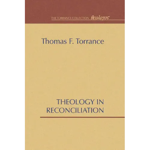 Theology in Reconciliation: Essays Towards Evangelical and Catholic Unity in East and West